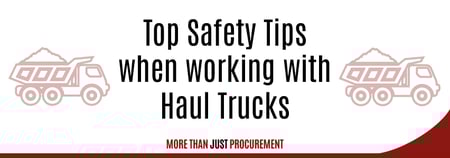 Top Safety Tips when working with Haul Trucks